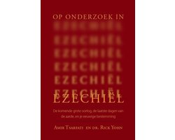 Op onderzoek in Ezechiël - Amir Tsarfati - De komende grote oorlog, de laatste dagen van de aarde en je eeuwige bestemming