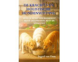 De kracht van holistische hondenvoeding