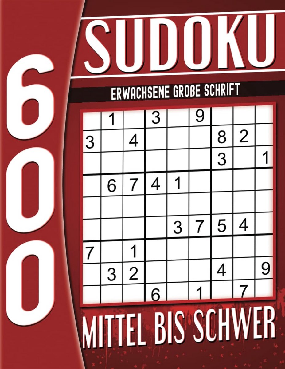 600 Grote Letter Sudoku Puzzelboek Voor Volwassenen: Gemiddeld tot Moeilijk Inclusief Oplossingen