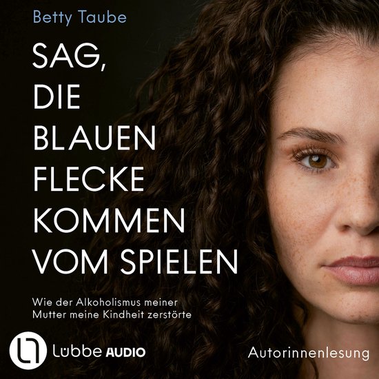 Sag, die blauen Flecke kommen vom Spielen - Wie der Alkoholi ... - cover