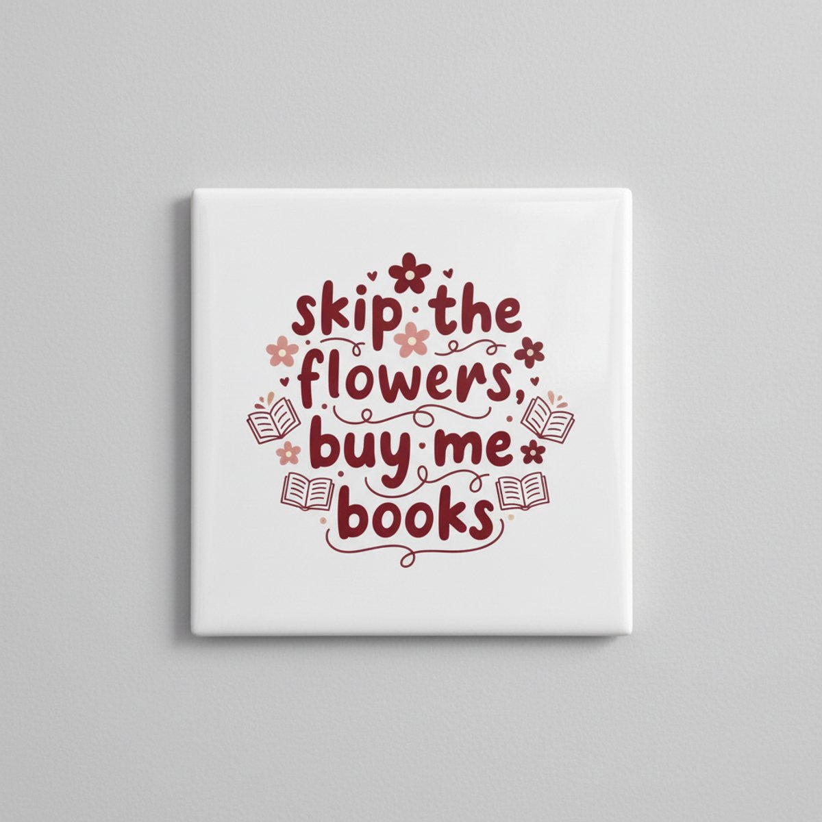 Nevolis Skip the Flowers Buy Me Books Tegel – Quote voor Boekenliefhebbers – Gezellige Woon- & Bibliotheekdecoratie – Keramische Tegel 15 × 15 cm Multi Color