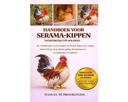 Handboek Voor Serama-Kippen (Verzorging En Houden)