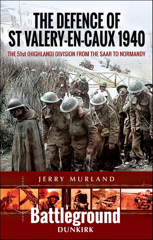 Battleground Dunkirk - The Defence of St Valery-en-Caux 1940
