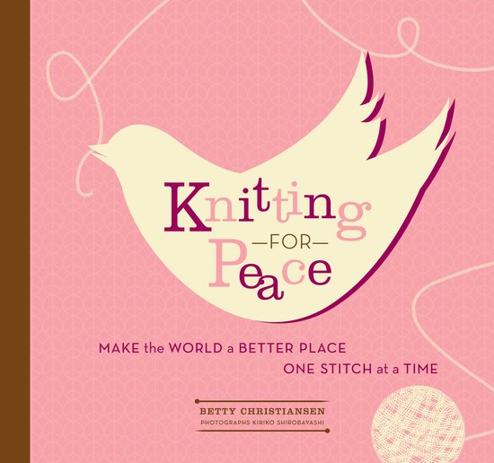 Knitting for Peace: Make the World a Better Place One Stitch ... - cover