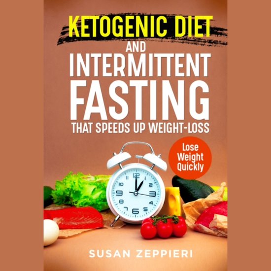 Ketogenic Diet and Intermittent Fasting that Speeds Up Weight loss lose weight quickly