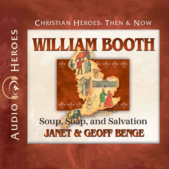 Couverture du livre "William Booth: Soup, Soap, and Salvation". Avec une carte de l'Angleterre illustrant des personnes et des bâtiments.