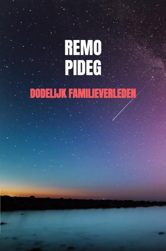 Boekomslag met de titel 'DODELIJK FAMILIEVERLEDEN' van REMO PIDEG tegen een achtergrond van een nachtelijke sterrenhemel.