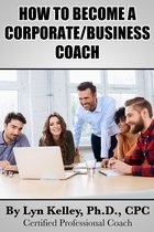 How to Become a Corporate or Business Coach