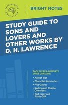 Bright Notes- Study Guide to Sons and Lovers and Other Works by D. H. Lawrence