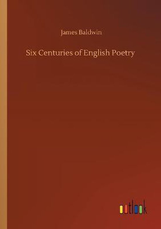 Six Centuries of English Poetry, James Baldwin 9783752322248 Boeken