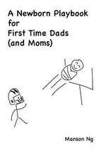 A Newborn Playbook for First Time Dads (and Moms)