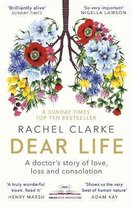 Dear Life A Doctors Story of Love, Loss and Consolation