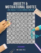 Anxiety & Motivational Quotes: AN ADULT COLORING BOOK