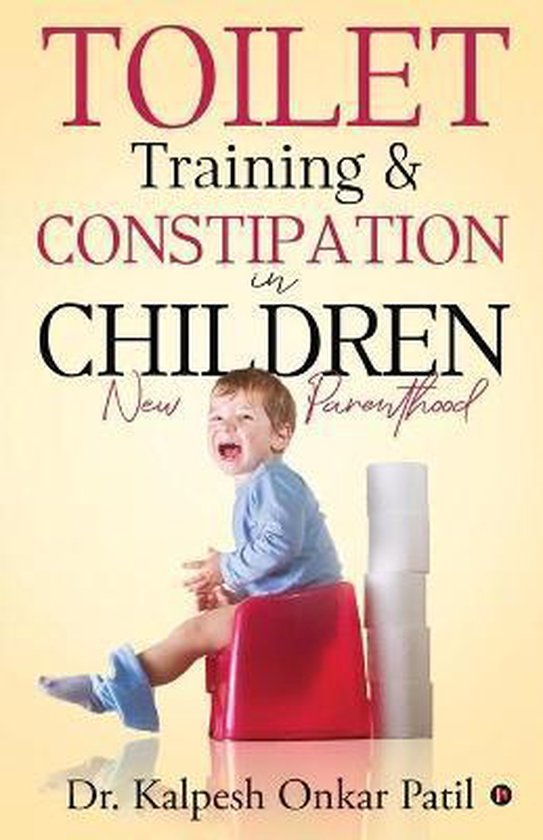 Toilet Training & Constipation in Children, Dr Kalpesh Onkar Patil