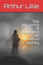 The Influence of Buddhism on Primitive Christianity