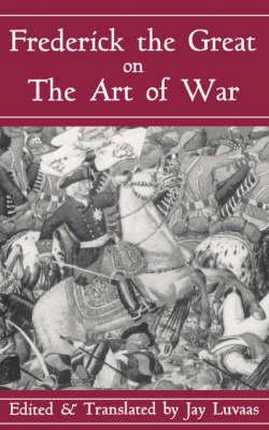 Frederick the Great on the Art of War