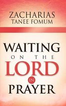 Prayer Power- Waiting On The Lord In Prayer