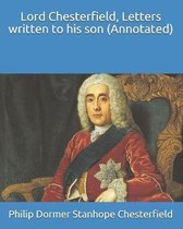 Lord Chesterfield, Letters written to his son (Annotated)