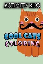 Cool Cats Coloring: ACTIVITY KIDS