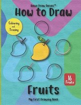 How to Draw Fruits, My First Drawing Book