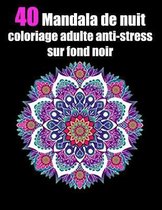 40 mandala de nuit coloriage adulte anti-stress sur fond noir