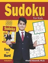 Sudoku For Kids: 500 Puzzles on 6X6, 8x8, 9x9 grids at Easy, Medium, Hard levels