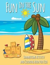 Fun in the Sun Summertime Activity and Coloring Book for Kids