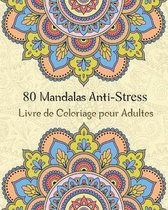 80 Mandalas Anti-Stress Livre de Coloriage pour Adultes