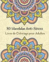 80 Mandalas Anti-Stress Livre de Coloriage pour Adultes