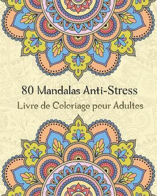 80 Mandalas Anti-Stress Livre de Coloriage pour Adultes, Publications