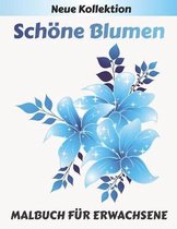 Schoene Blumen MALBUCH FUER ERWACHSENE