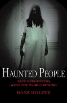 True Encounters with the World Beyond - Haunted People