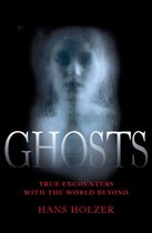 True Encounters with the World Beyond - Ghosts