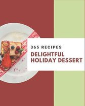 365 Delightful Holiday Dessert Recipes