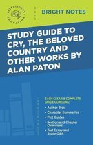 Bright Notes- Study Guide to Cry, The Beloved Country and Other Works by Alan Paton
