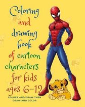 coloring and drawing book of cartoon characters for kids 6 -12