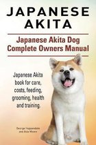 Japanese Akita. Japanese Akita Dog Complete Owners Manual. Japanese Akita book for care, costs, feeding, grooming, health and training.