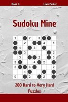 Sudoku Mine - 200 Hard to Very Hard Puzzles Book 3