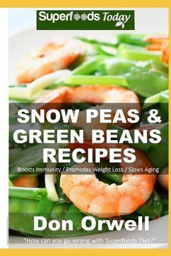 Snow Peas & Green Beans Recipes, Don Orwell 9798669543518 Boeken