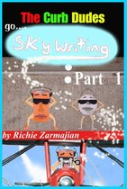 The Curb Dudes ~ Skywriting 1 - The Curb Dudes: Go Skywriting Part 1