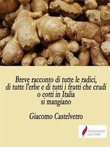 Breve racconto di tutte le radici, di tutte l'erbe e di tutti i frutti che crudi o cotti in Italia si mangiano