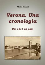 Le città del Belpaese 1 - Verona. Una cronologia Dal 1815 ad oggi