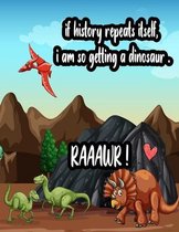 if history repeats itself, i am so getting a dinosaur