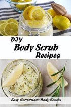 DIY Body Scrub Recipes: Easy Homemade Body Scrubs