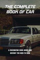 The Complete Book Of Cars: A Fascinating Book About Car History You Need To Read