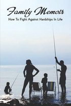 Family Memoir: How To Fight Against Hardships In Life