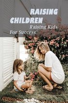 Raising Children: Raising Kids for Success