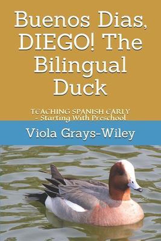 Diego the Bilingual Duck- Buenos Dias, DIEGO! The Bilingual  ... - cover