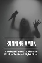 Running Amok: Terrifying Serial Killers In Fiction To Read Right Now