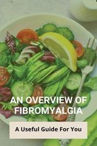 An Overview Of Fibromyalgia: A Useful Guide For You